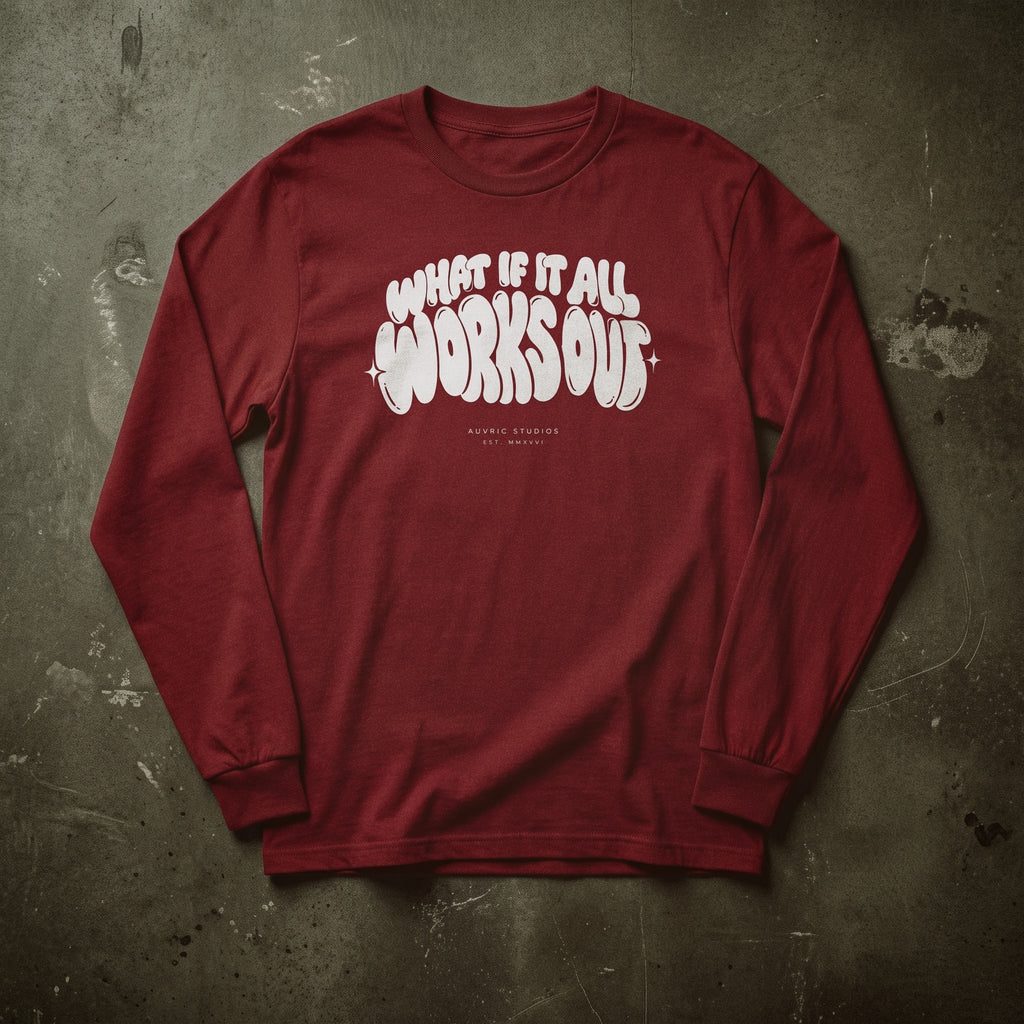 Auvric Studios™ What If It All Works Out Long Sleeve