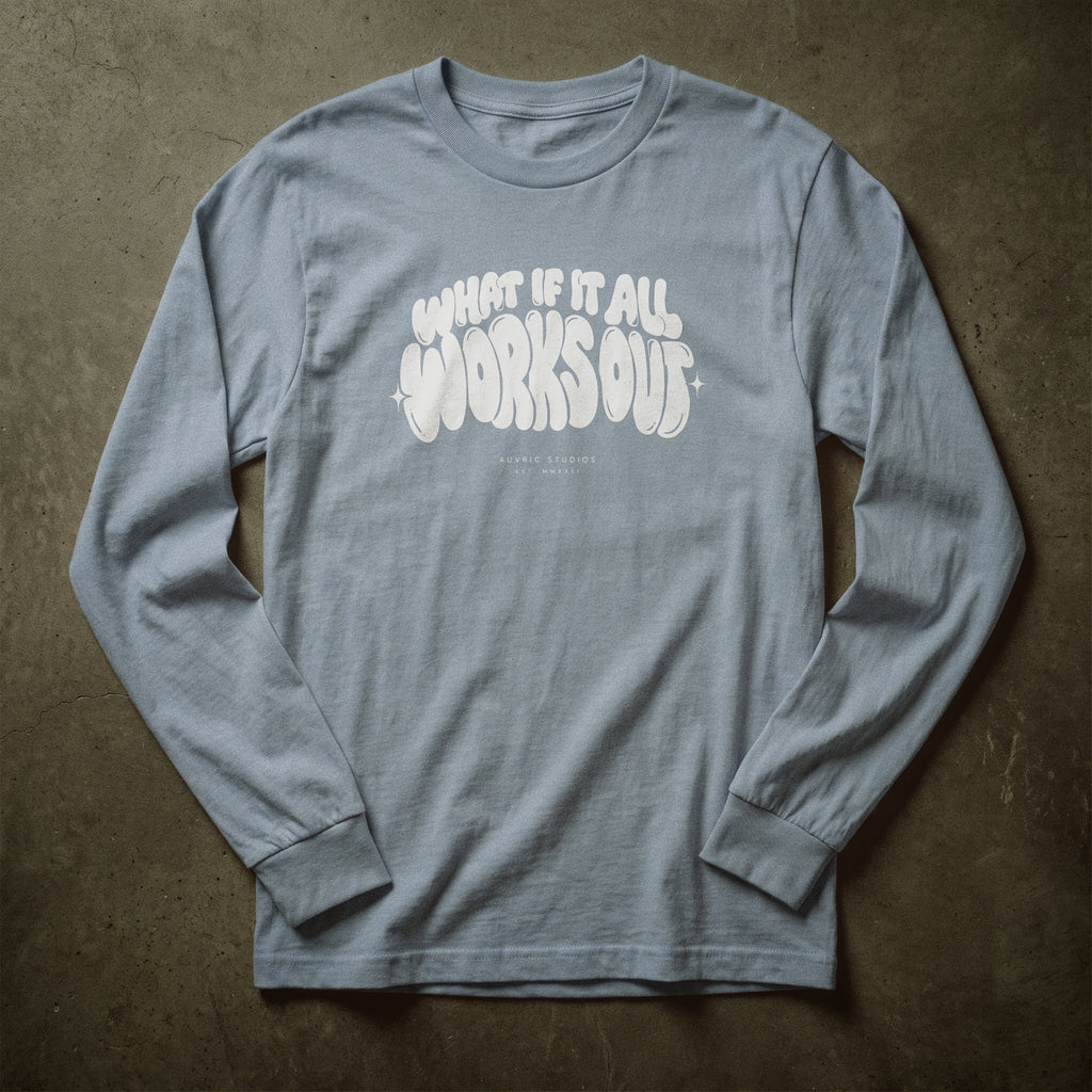 Auvric Studios™ What If It All Works Out Long Sleeve