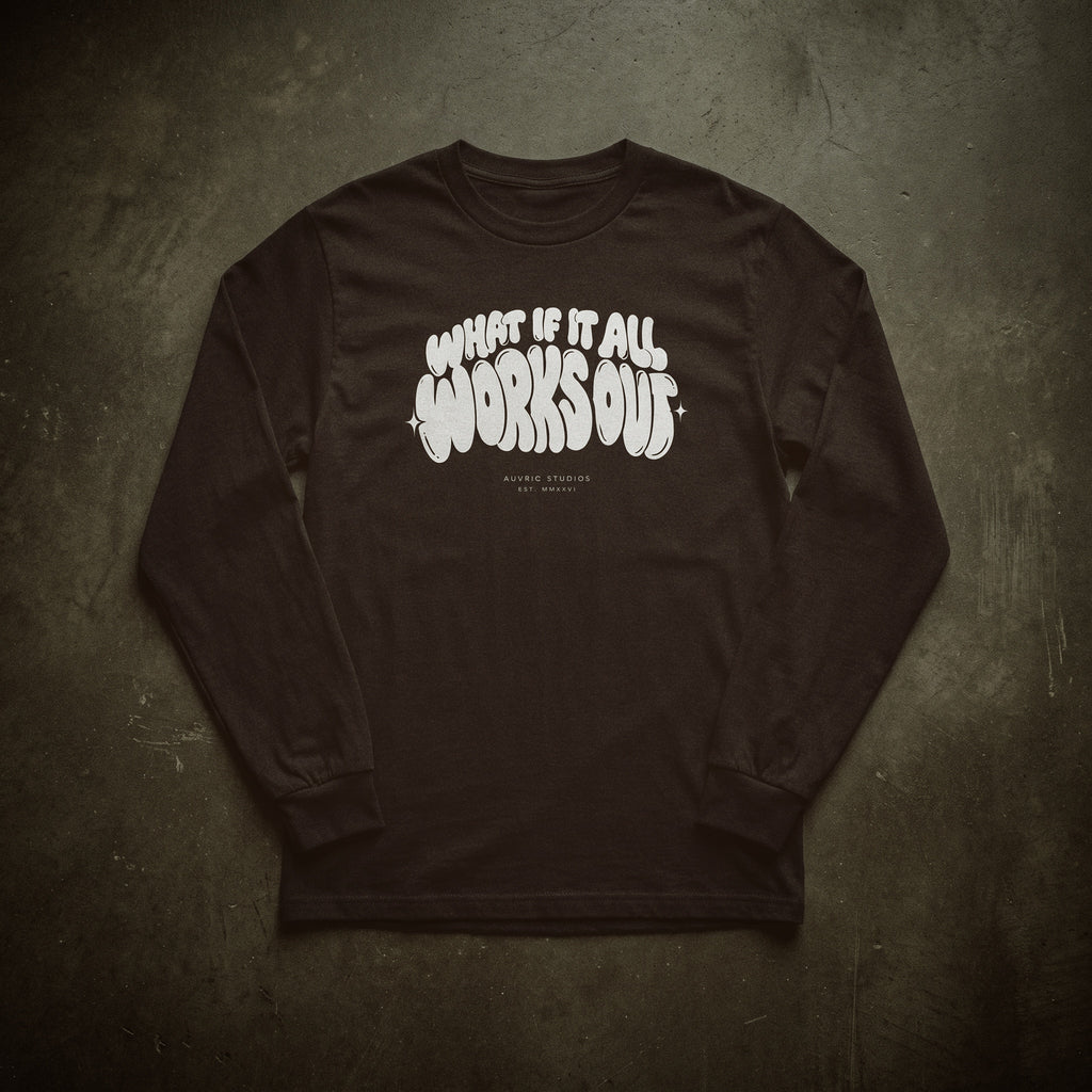 Auvric Studios™ What If It All Works Out Long Sleeve
